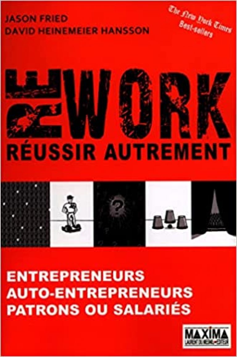 Rework : réussir autrement - 2e éd. Broché – 8 mars 2012 de Jason Fried  (Auteur), David Hansson-Heinemeier (Auteur)