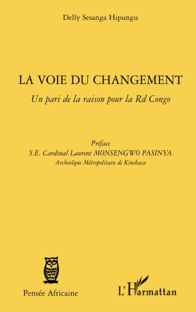 La voie du changement: Un pari de la raison pour la RD Congo Broché – 1 mars 2011 de Delly Sesanga Hipungu (Auteur)